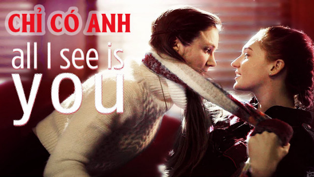 Banner Phim Chỉ Có Anh (All I See Is You)