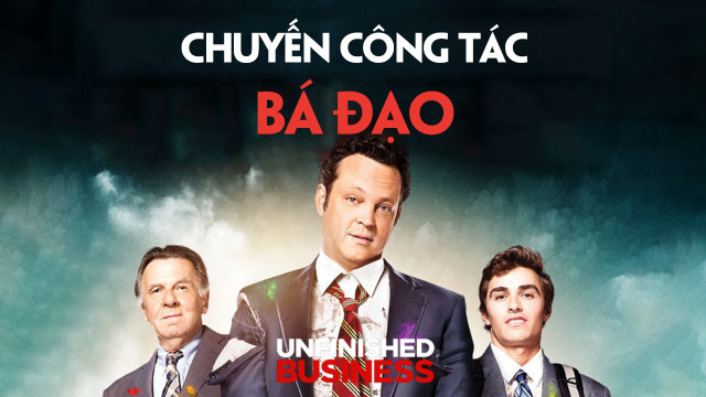 Banner Phim Chuyến Công Tác Bá Đạo (Unfinished Business)
