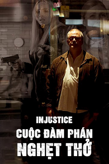 Xem Phim Cuộc Đàm Phán Nghẹt Thở (Injustice)