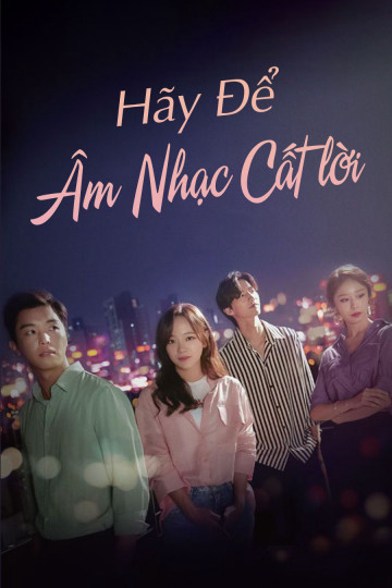 Xem Phim Để Âm Nhạc Cất Lời (I Wanna Hear Your Song)