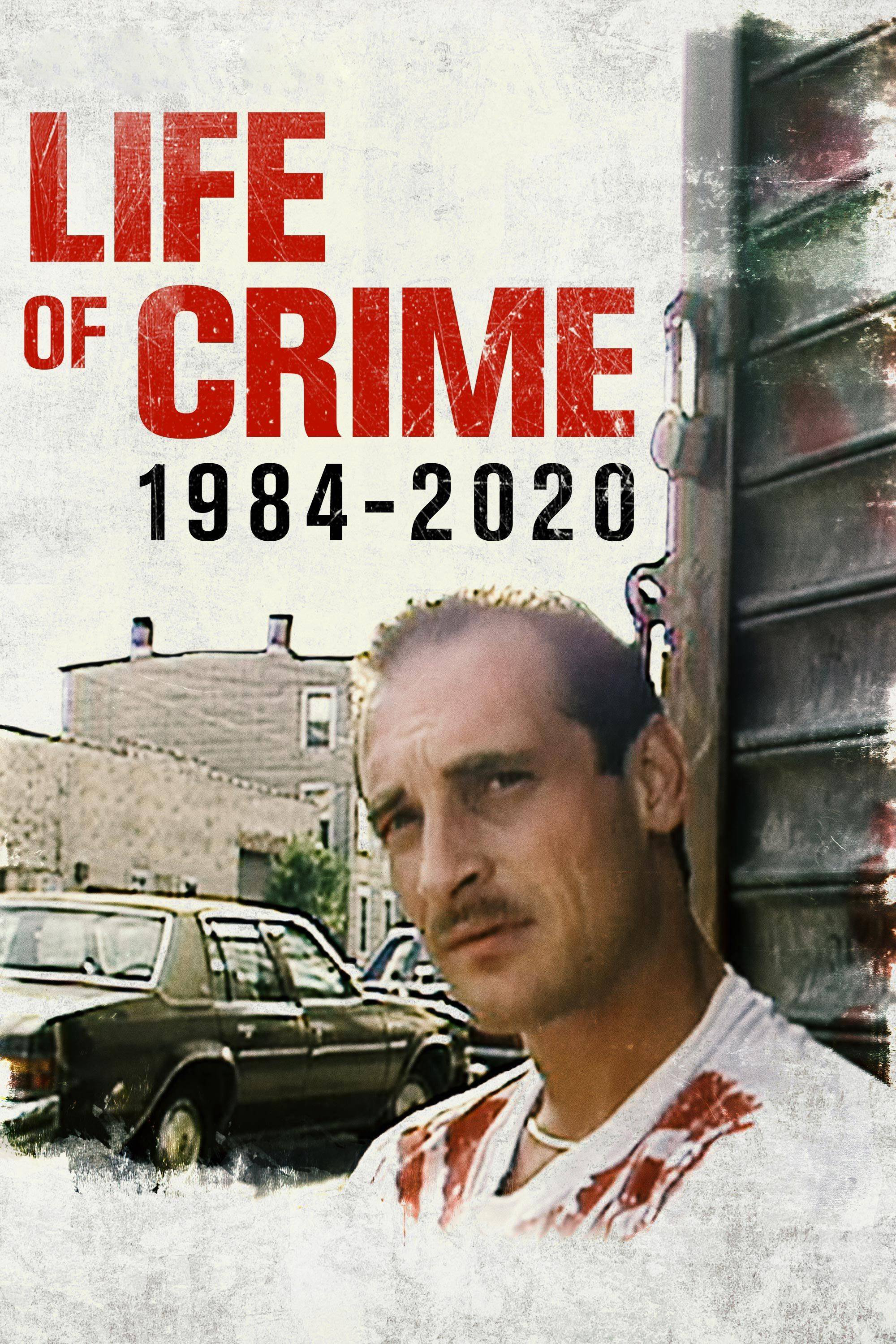 Xem Phim Đời Tội Phạm 1984-2020 (Life of Crime: 1984-2020)