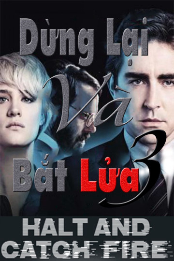 Xem Phim Dừng Lại Và Bắt Lửa (Phần 3) (Halt And Catch Fire (Season 3))