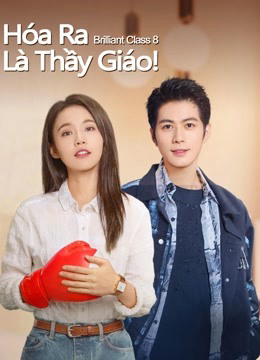 Poster Phim Hóa Ra Là Thầy Giáo! (brilliant class 8)