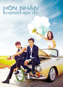 Xem Phim Hôn Nhân Không Hẹn Hò (Marriage Not Dating)