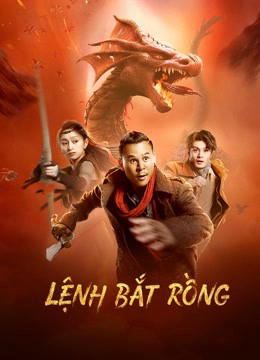 Xem Phim Lệnh Bắt Rồng (Catch the dragon)