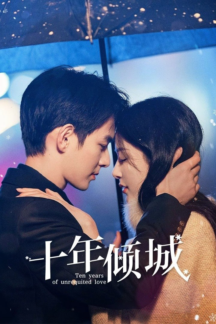 Xem Phim Mười Năm Khuynh Thành (Ten Years of Unrequited Love)