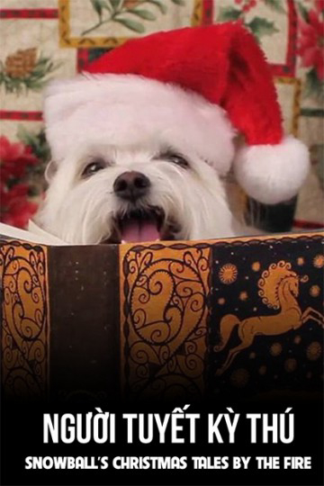 Poster Phim Người Tuyết Kỳ Thú (Snowball's Christmas Tales By The Fire)