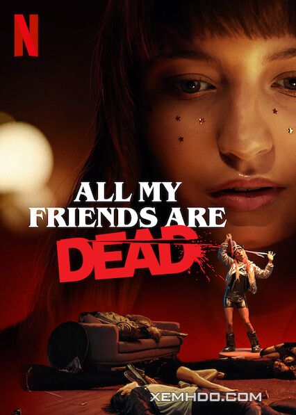 Xem Phim Bạn Tôi Chết Cả Rồi (All My Friends Are Dead)