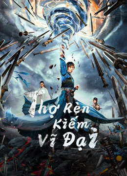 Poster Phim Thợ Rèn Kiếm Vĩ Đại (Sword of Destiny)