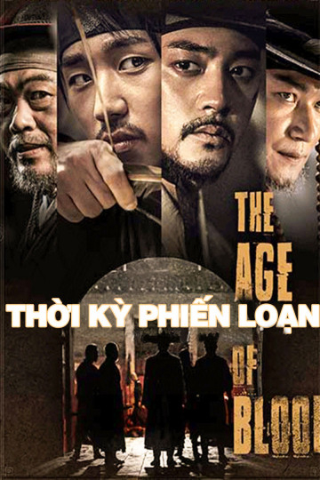 Xem Phim Thời Kỳ Phiến Loạn (The Age of Blood)