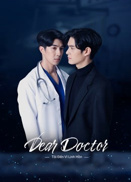 Xem Phim Tôi Đến Vì Linh Hồn (Dear Doctor, I'm Coming for Soul)
